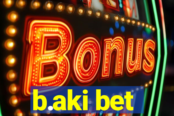 b.aki bet